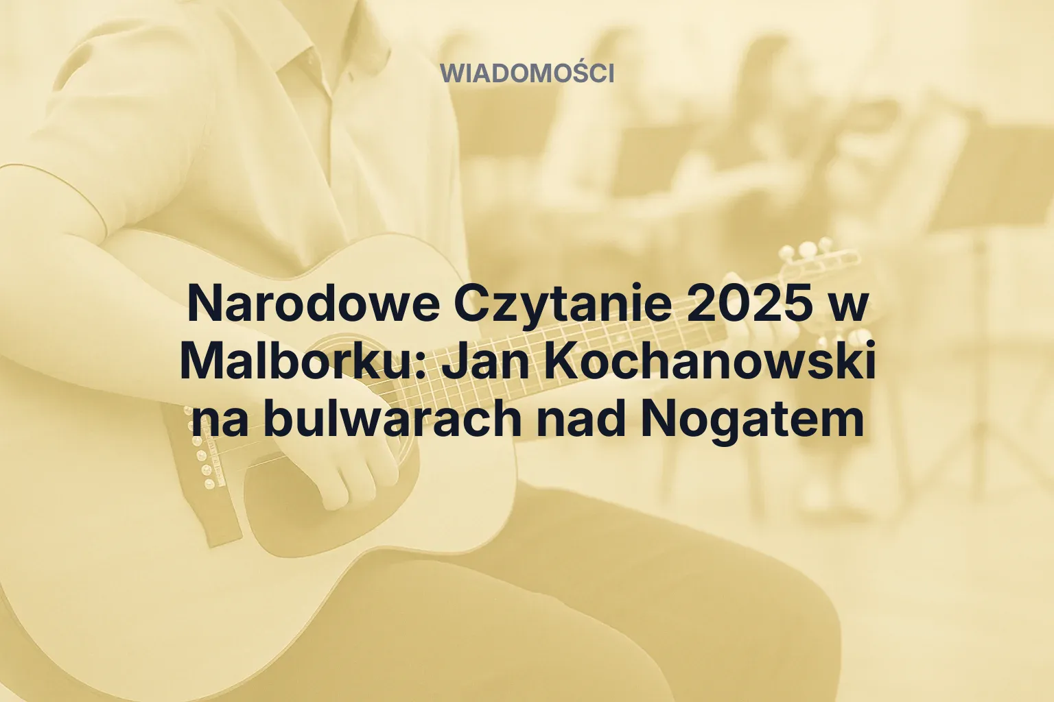 Artykuł: Narodowe Czytanie 2025 w Malborku: Jan Kochanowski na bulwarach nad Nogatem