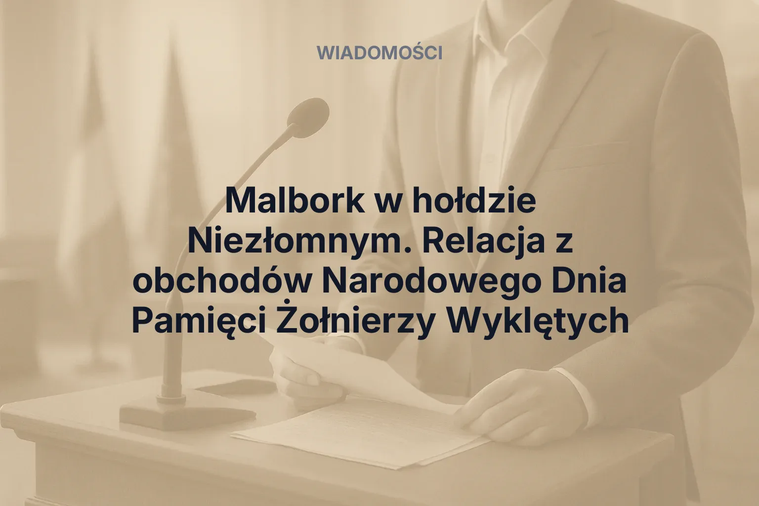 Miniatura: Malbork w hołdzie Niezłomnym. Relacja z obchodów Narodowego Dnia Pamięci Żołnierzy Wyklętych