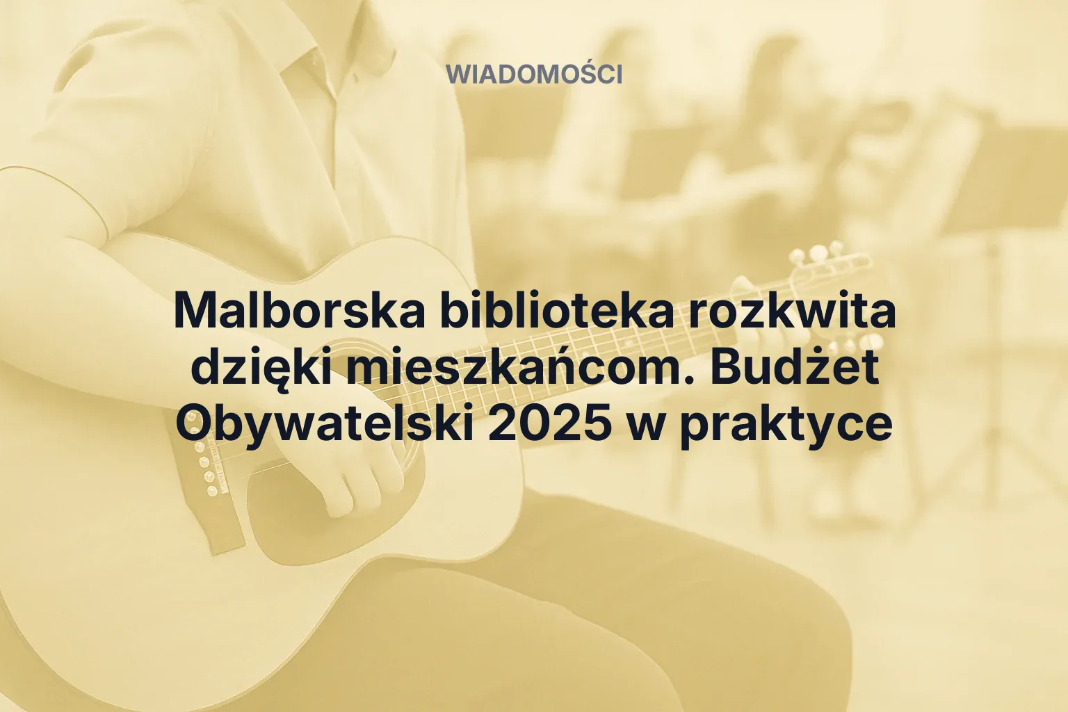 Artykuł: Malborska biblioteka rozkwita dzięki mieszkańcom. Budżet Obywatelski 2025 w praktyce