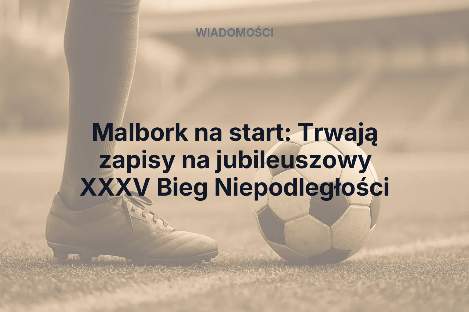 Miniatura: Malbork na start: Trwają zapisy na jubileuszowy XXXV Bieg Niepodległości