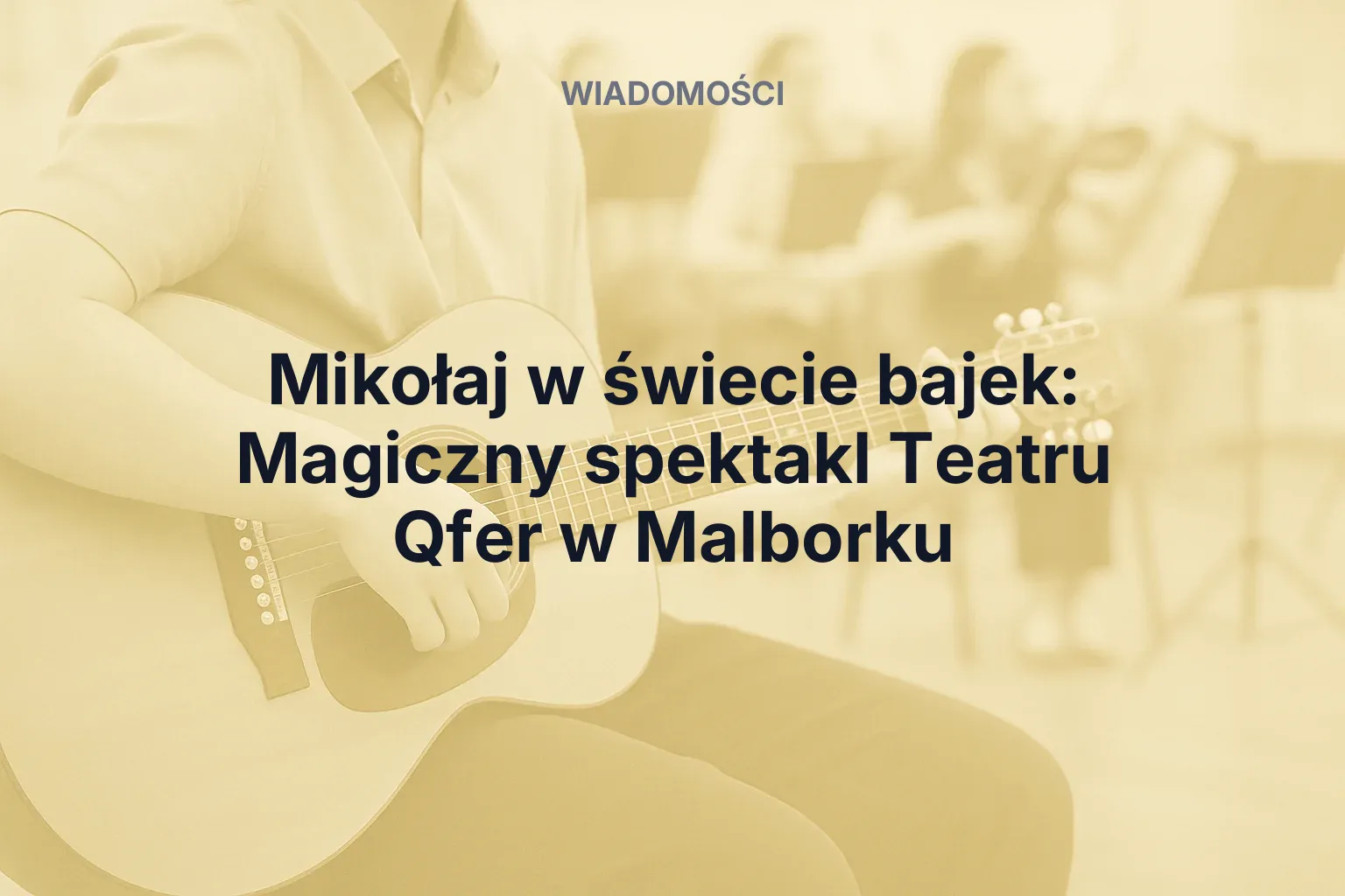 Artykuł: Mikołaj w świecie bajek: Magiczny spektakl Teatru Qfer w Malborku
