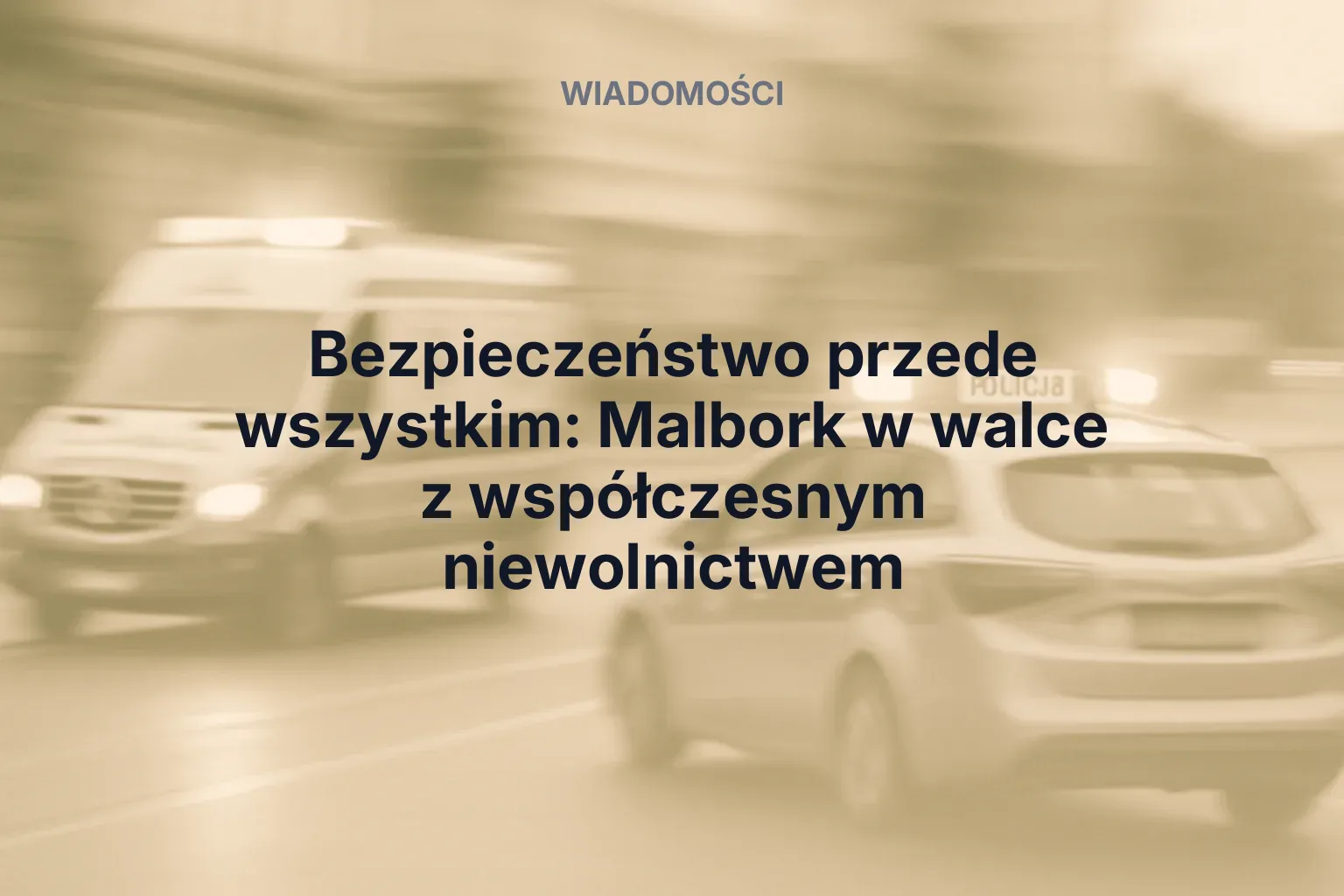 Artykuł: Bezpieczeństwo przede wszystkim: Malbork w walce z współczesnym niewolnictwem