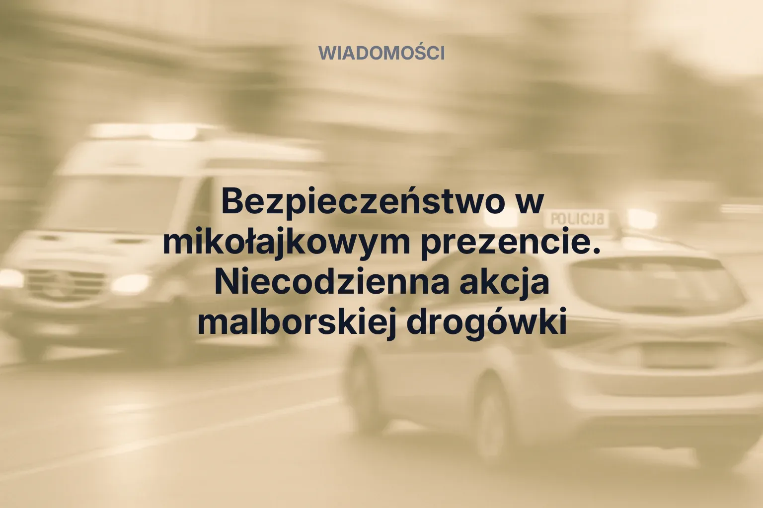Artykuł: Bezpieczeństwo w mikołajkowym prezencie. Niecodzienna akcja malborskiej drogówki