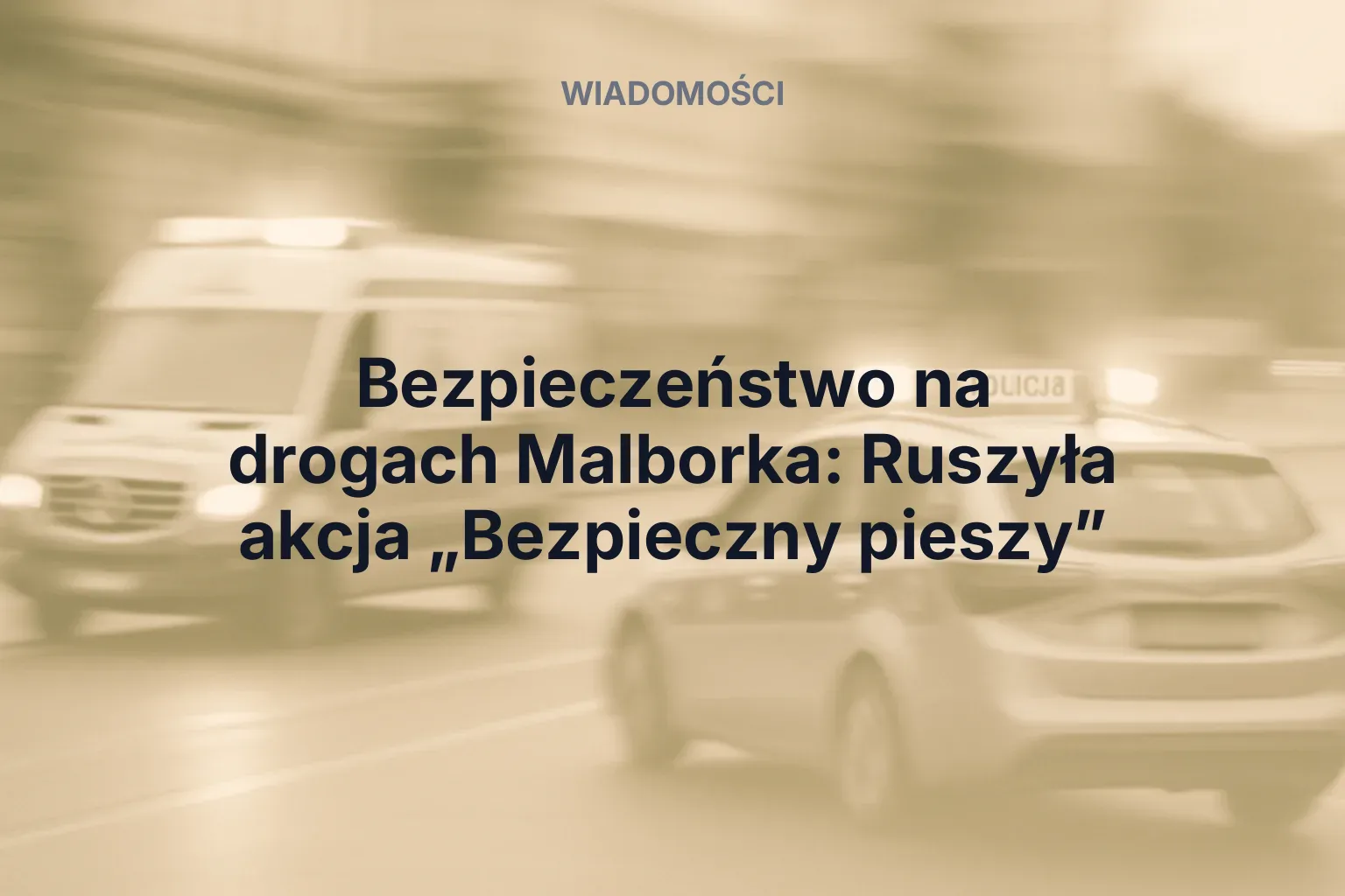 Miniatura: Bezpieczeństwo na drogach Malborka: Ruszyła akcja „Bezpieczny pieszy”