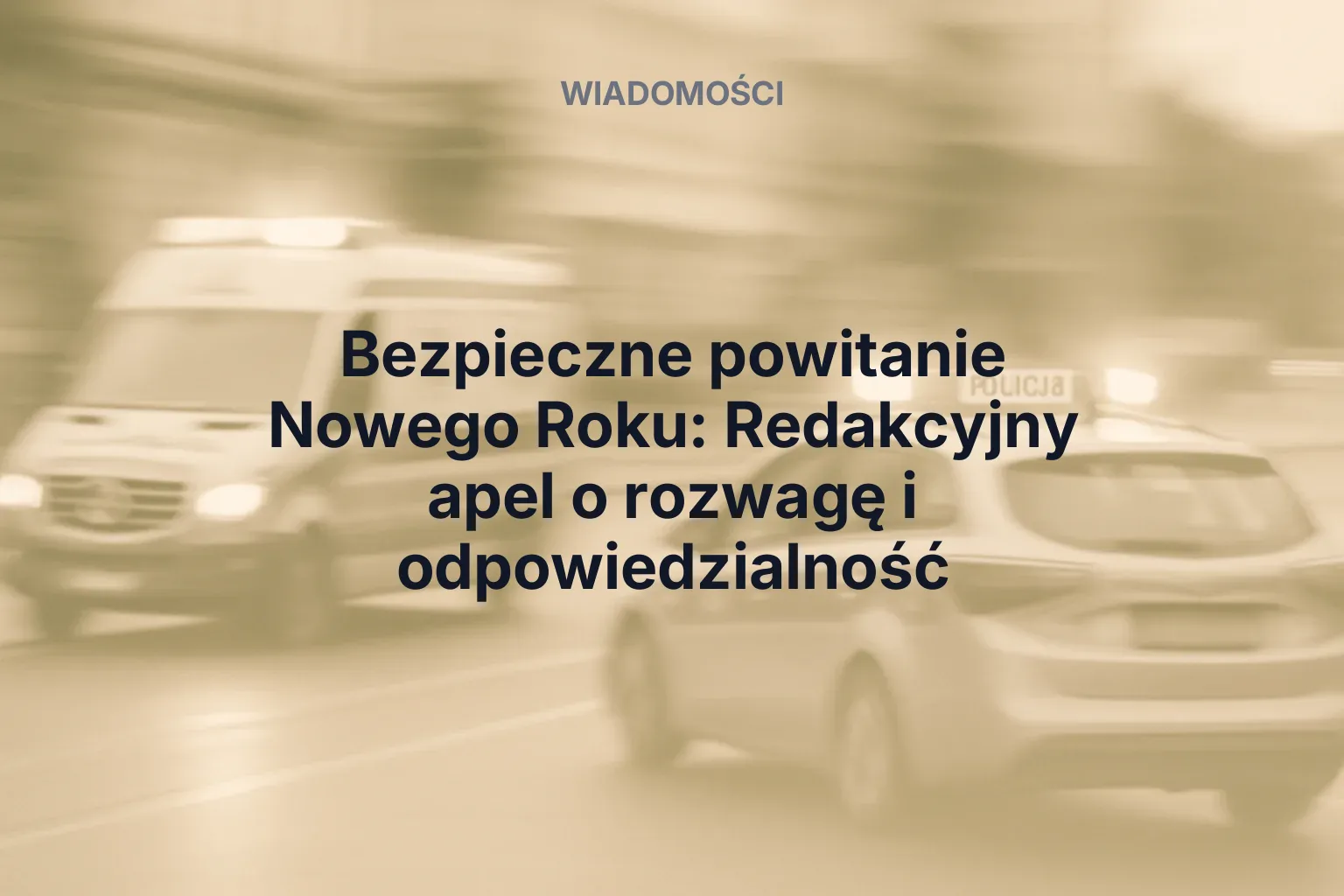 Miniatura: Bezpieczne powitanie Nowego Roku: Redakcyjny apel o rozwagę i odpowiedzialność