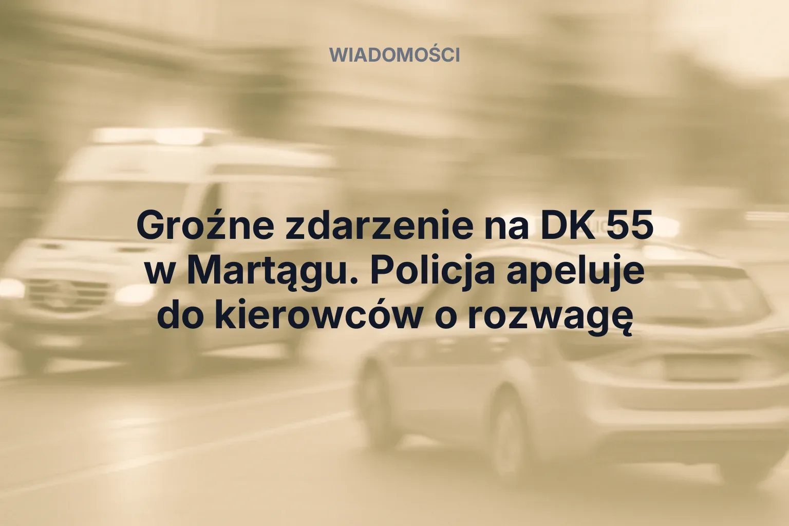 Miniatura: Groźne zdarzenie na DK 55 w Martągu. Policja apeluje do kierowców o rozwagę