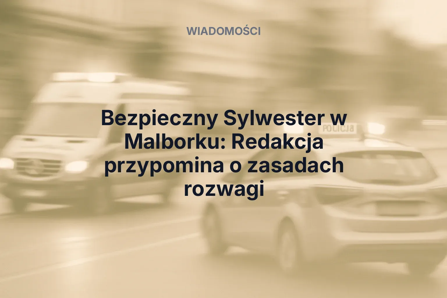 Bezpieczny Sylwester w Malborku: Redakcja przypomina o zasadach rozwagi