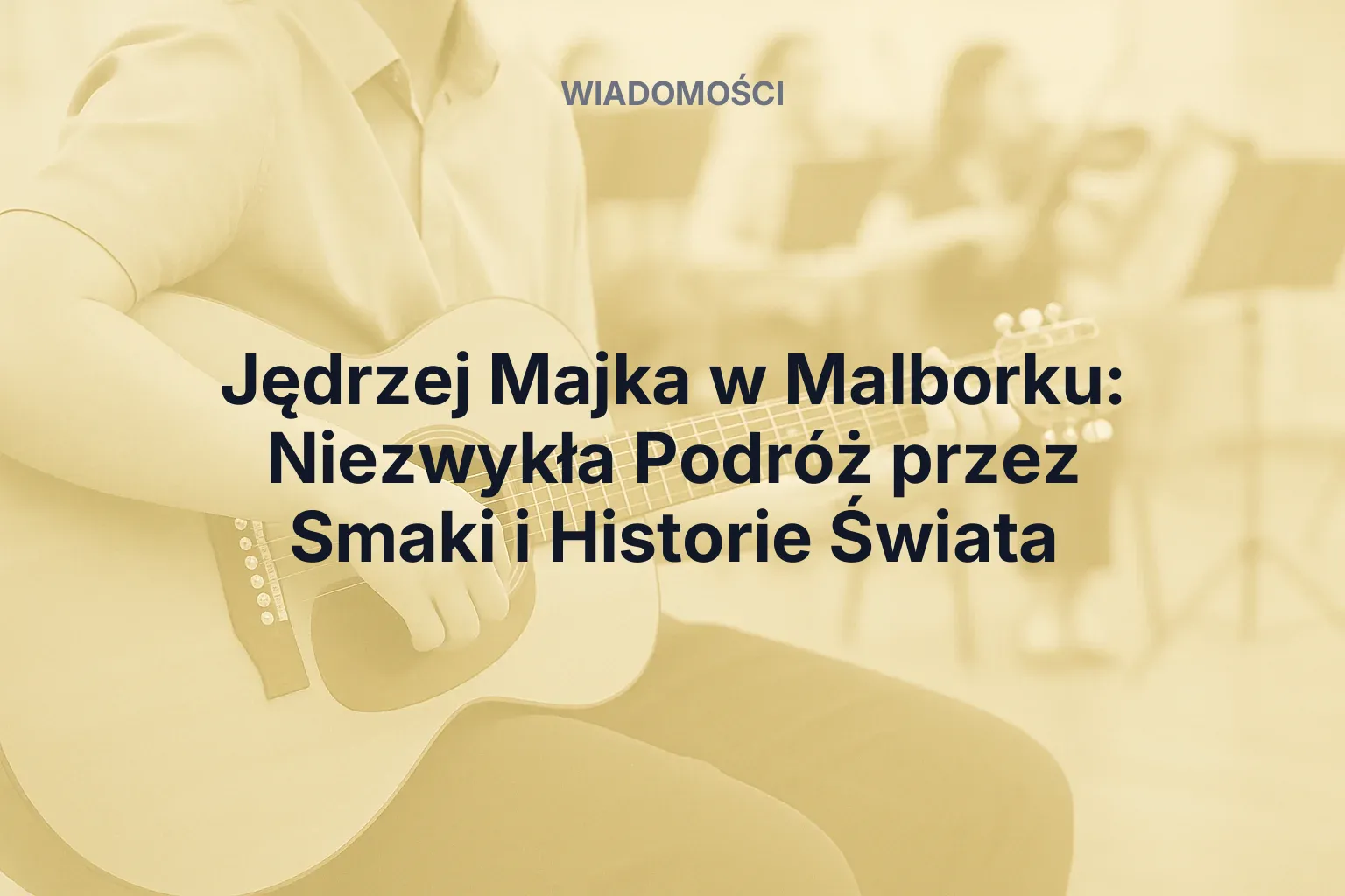 Jędrzej Majka w Malborku: Niezwykła Podróż przez Smaki i Historie Świata