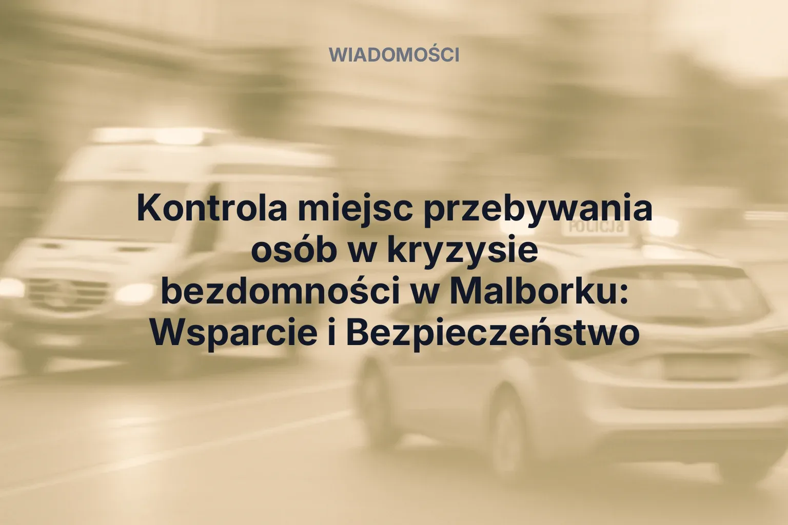 Kontrola miejsc przebywania osób w kryzysie bezdomności w Malborku: Wsparcie i Bezpieczeństwo