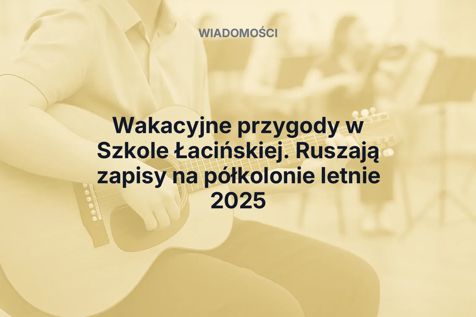 Artykuł: Wakacyjne przygody w Szkole Łacińskiej. Ruszają zapisy na półkolonie letnie 2025